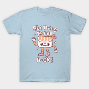 Cute Prawn Sushi Ebi Thing Will Be A Ok Pun T-Shirt